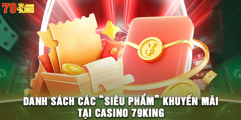 Khuyến mãi độc quyền tại Casino 79KING - Cơ hội nhận thưởng lớn