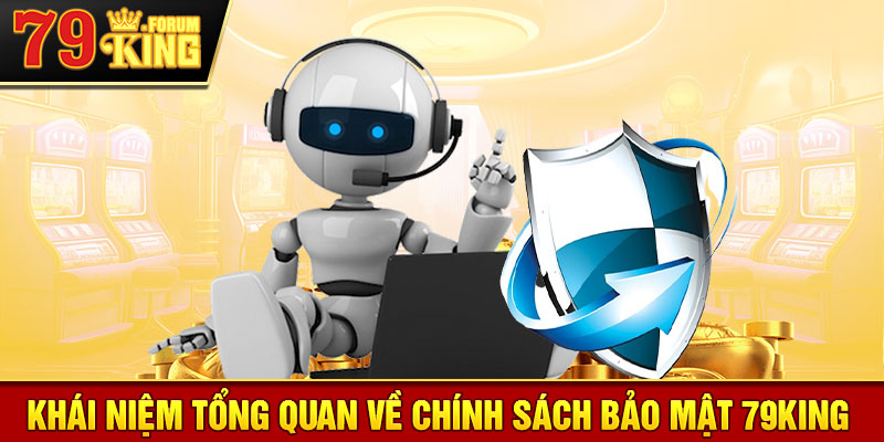 Khái niệm tổng quan về chính sách bảo mật 79KING