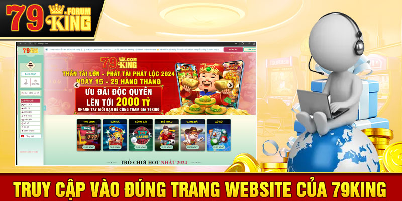 Truy cập vào đúng trang website của 79KING