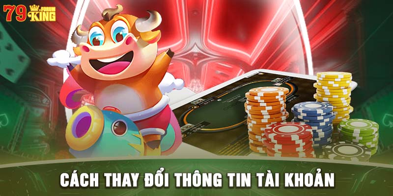 Giới thiệu 79KING về cách thay đổi thông tin