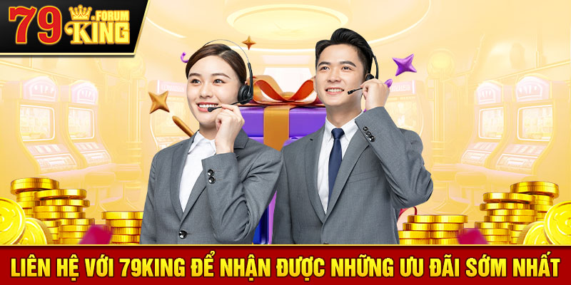 Liên hệ với sảnh cược để nhận được những ưu đãi sớm nhất