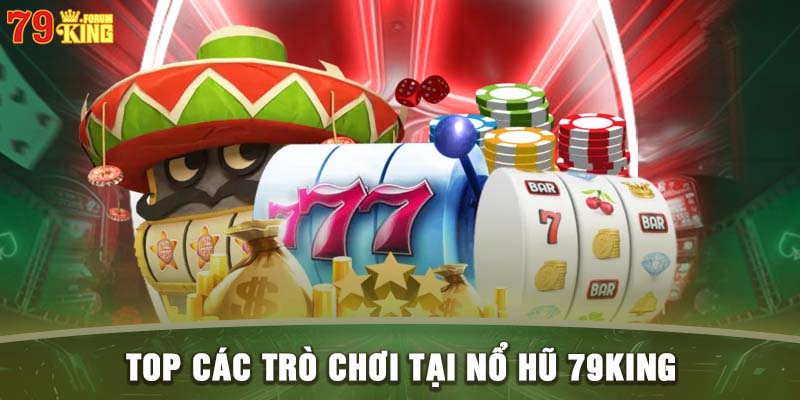 Tổng hợp các trò chơi hot nhất tại nổ hũ 79KING