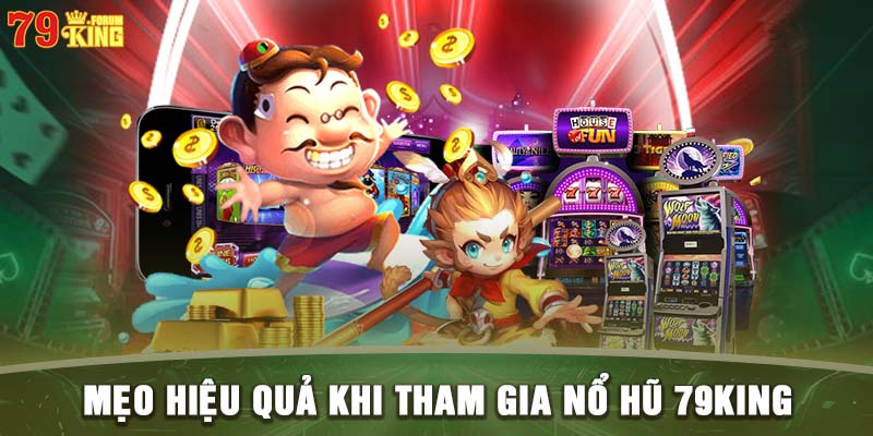 Mẹo hiệu quả để tăng cơ hội trúng Jackpot tại 79KING