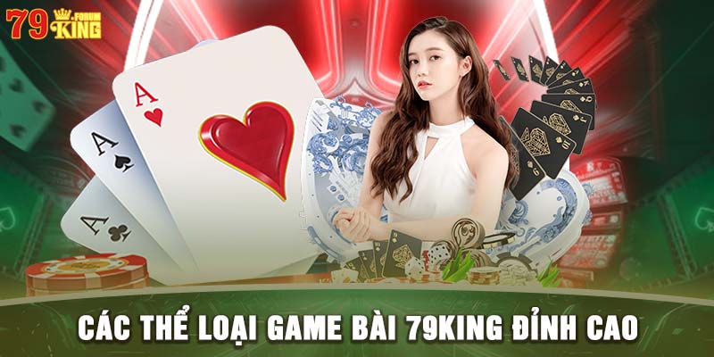 Các thể loại game bài tại nhà cái đỉnh cao